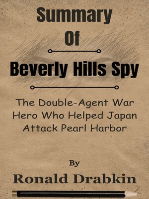 cover image of Summary of Beverly Hills Spy the Double-Agent War Hero Who Helped Japan Attack Pearl Harbor  by  Ronald Drabkin